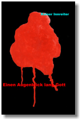 Einen Augenblick lang Gott / Rainer Innreiter