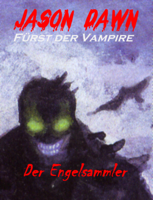 Jason Dawn Nr. 2 - Der Engelsammler Jason Dawn Nr. 2 - Der Engelsammler
