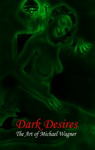 Dark Desires: The Art of Michael Wagner