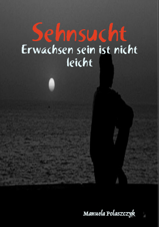 Sehnsucht - Erwachsen sein ist nicht leicht