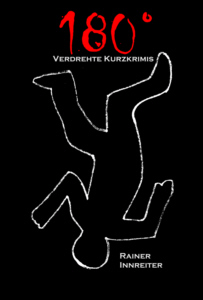 180° - Verdrehte Kurzkrimis 180° - Verdrehte Kurzkrimis