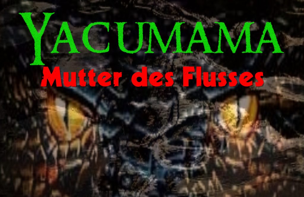 Yacumama - Mutter des Flusses