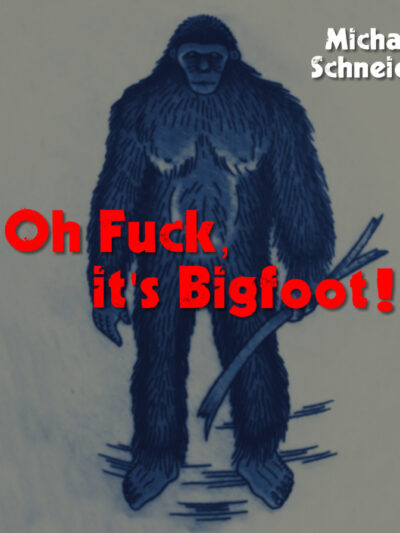 Oh Fuck, it's Bigfoot!