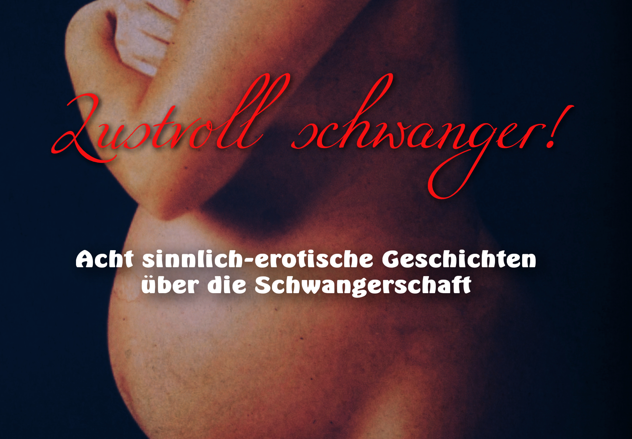 Lustvoll schwanger!