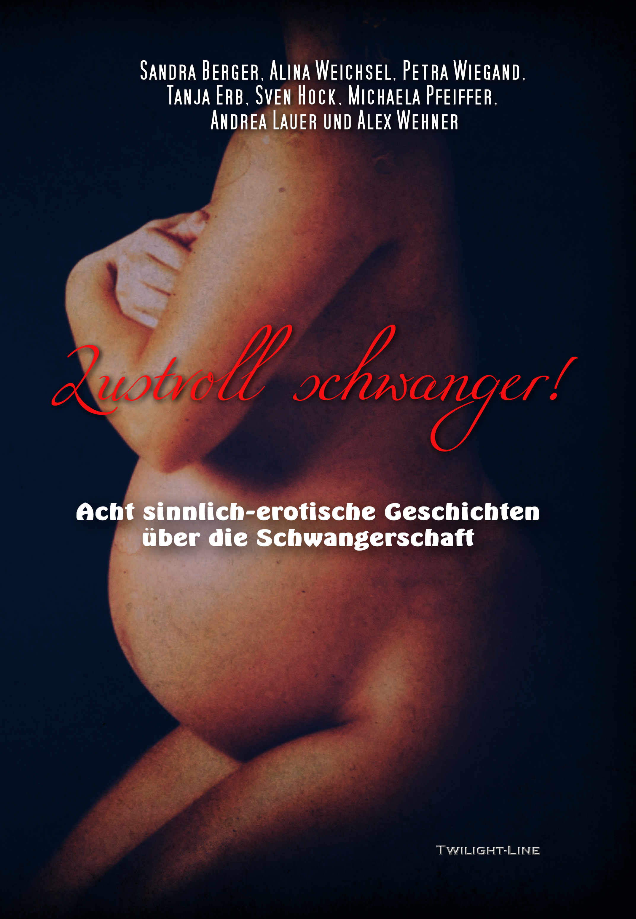 Lustvoll schwanger: Acht sinnlich-erotische Geschichten über die Schwangerschaft